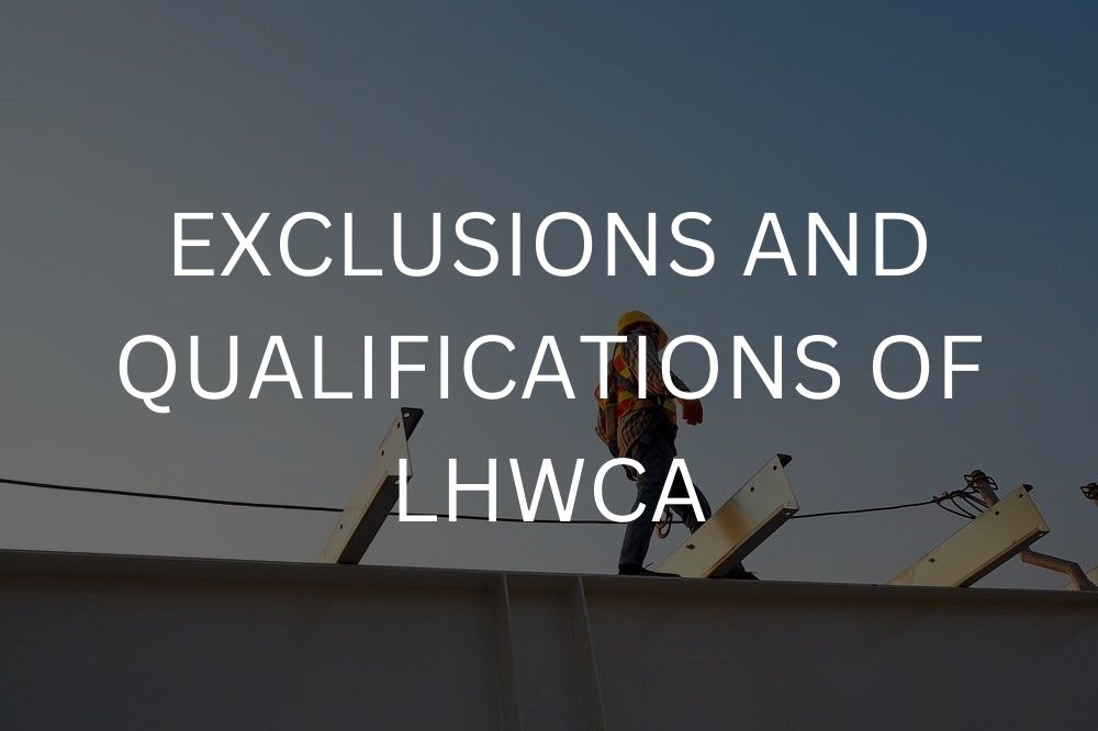 Exclusions and qualifications of LHWCA